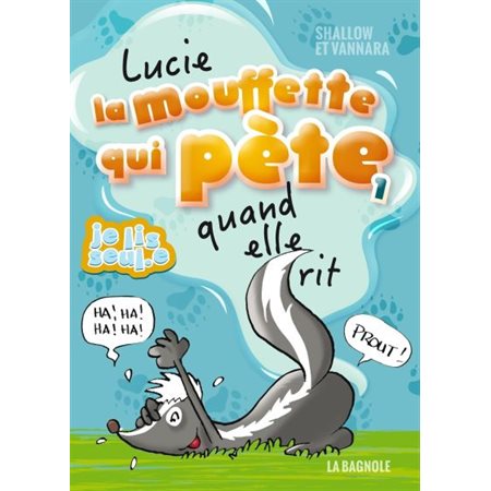 Lucie la mouffette qui pète quand elle rit, Tome 1 (6 à 9 ans)