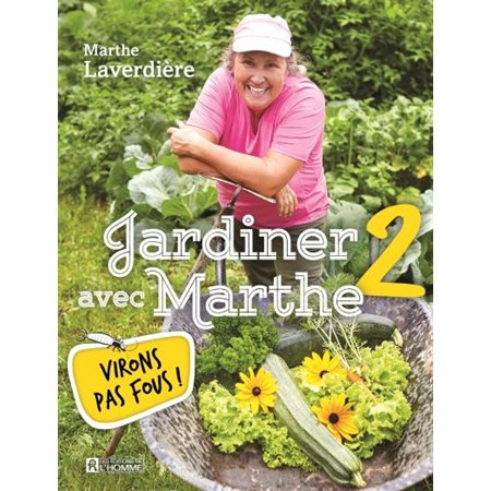 Virons pas fous!, Tome 2, Jardiner avec Marthe