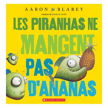 Les piranhas ne mangent pas d'ananas