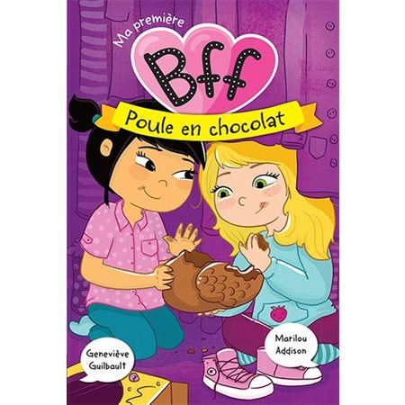 Poule en chocolat, tome 3, Ma première BFF