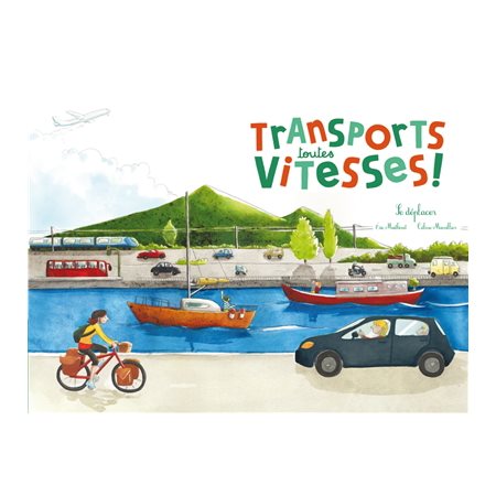 Transports toutes vitesses ! : se déplacer