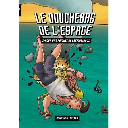 Pour une poigée de cryptobidous, Tome 2, Le douchebag de l'espace (1 X NR)