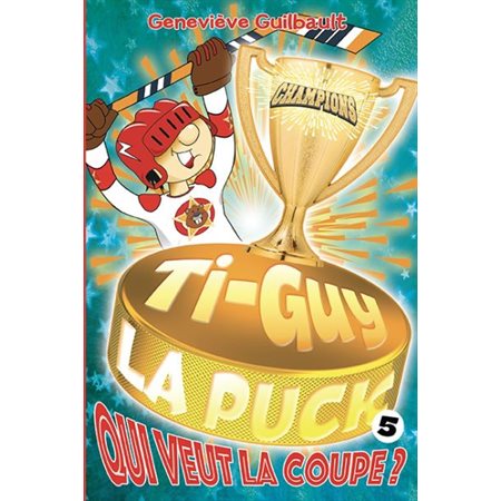 Qui veut la coupe?, Tome 5, Ti-Guy la Puck