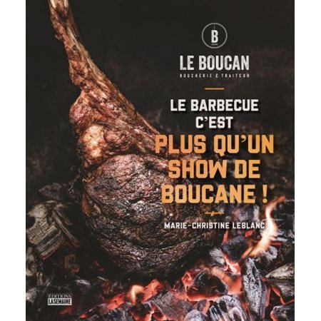 Le barbecue, c'est plus qu'un show de boucane!