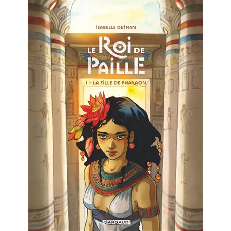 La fille du pharaon, Tome 1, Le roi de paille