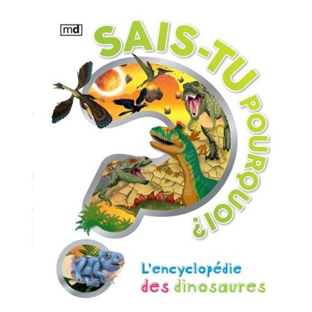 Sais-tu pourquoi? L'encyclopédie des dinosaures