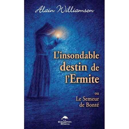 L'insondable destin de l'Ermite ou Le semeur de bonté