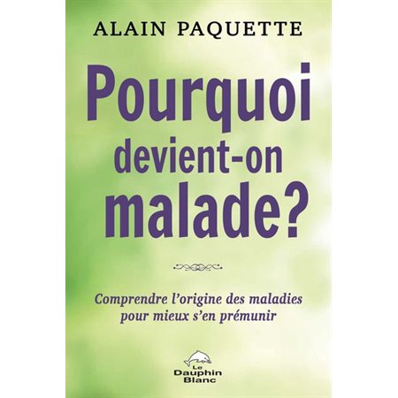 Pourquoi devient-on malade?