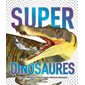 Super Dinosaures, fascinantes créatures prehistoriques