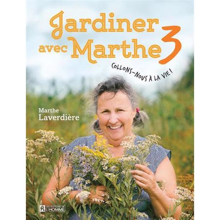 Jardiner avec Marthe vol. 3, Collons-nous à la vie!