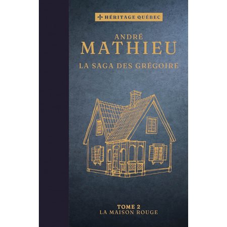 La maison rouge, Tome 2, La saga des Grégoire