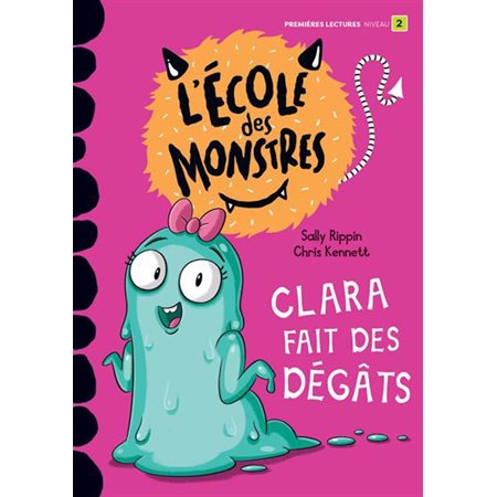 L'école des monstres Clara fait des dégâts (premières lectures niveau 2)