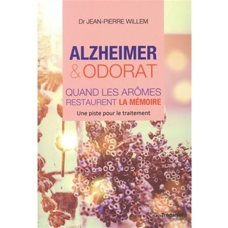 Alzheimer & odorat : quand les arômes restaurent la mémoire : une piste pour le traitement