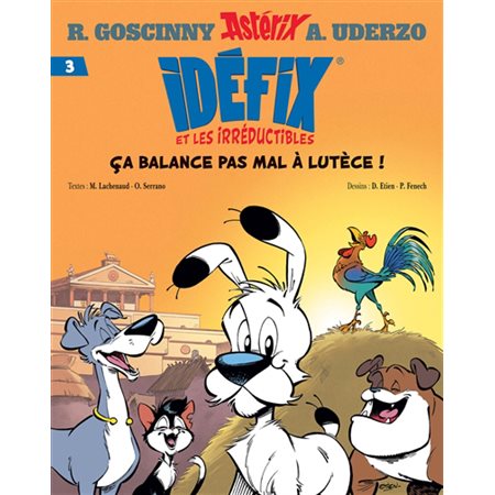 Ca balance pas mal à Lutèce ! Tome 3, Idéfix et les Irréductibles