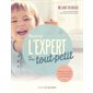 Soyez l''expert de votre tout-petit : Éduquer dans la parentalité sécurisante