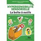 Hypersensibilité sensorielle : Comprendre et accompagner l''enfant hypersensible