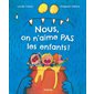 Nous, on n''aime pas les enfants !