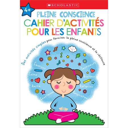 Pleine conscience : cahier d’activités pour les enfants