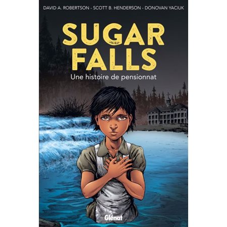 Sugar Falls, une histoire de pensionnat