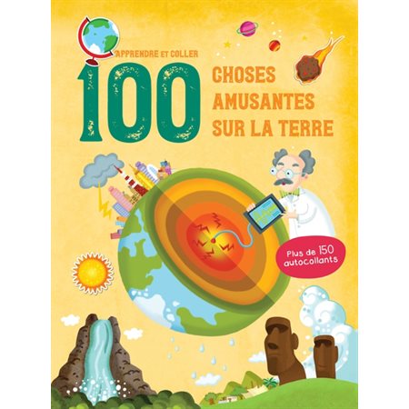 100 choses amusantes sur la Terre : apprendre et coller