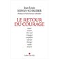 Le retour du courage : aimer, exister, être seul, s''engager, simplifier, ralentir, changer, vieillir, mourir