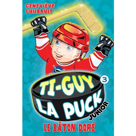 Le Bâton doré, ti-Guy la puck junior vol. 3