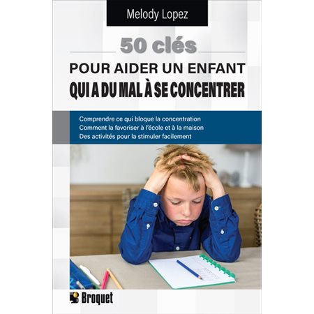 50 clés pour aider un enfant qui a du mal à se concentrer