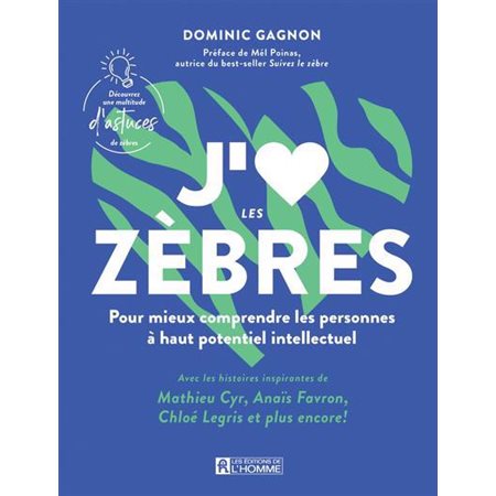 J''aime les zèbres : Pour mieux comprendre les personnes à haut potentiel intellectuel