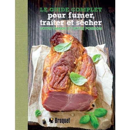 Le guide complet pour fumer, traiter et sécher votre viande et votre poisson