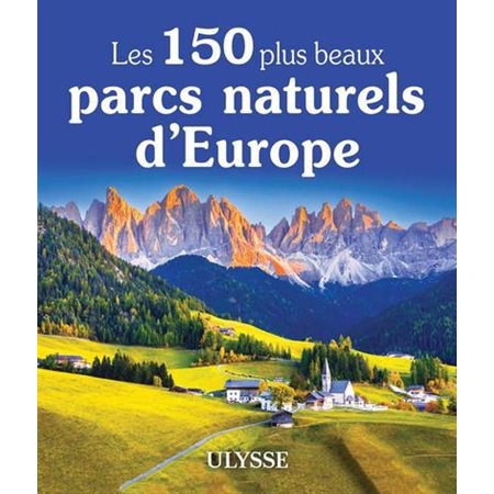 Les 150 plus beaux parcs naturels d''Europe