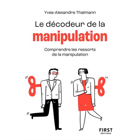 Le décodeur de la manipulation : comprendre les ficelles de la manipulation