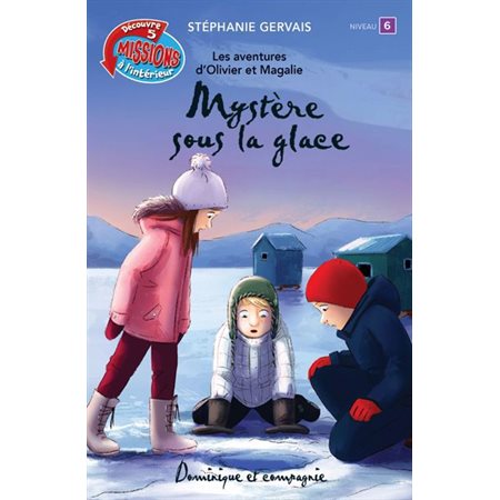 Mystère sous la glace, niv 6, Les aventures d'Olivier et Magalie