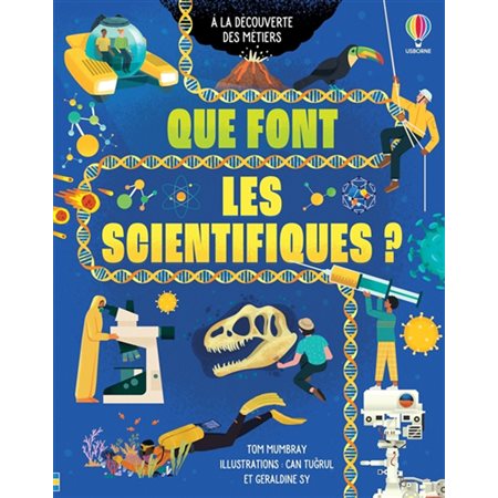 Que font les scientifiques ?, A la découverte des métiers