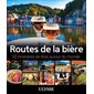 Routes de la bière : 50 itinéraires de rêve autour du monde, Itinéraires de rêve Ulysse