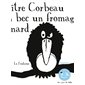 Le corbeau et le renard, Bon pour les bébés