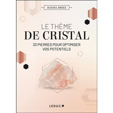 Le thème de cristal : 33 pierres pour optimiser vos potentiels