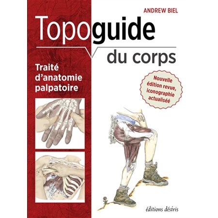 Topoguide du corps : sur les sentiers de découverte anatomique : traité d'anatomie palpatoire