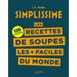 Simplissime : les recettes de soupes les + faciles du monde : 120 recettes, Simplissime