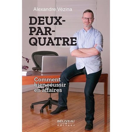 Deux-par-quatre : comment bien réussir en affaires