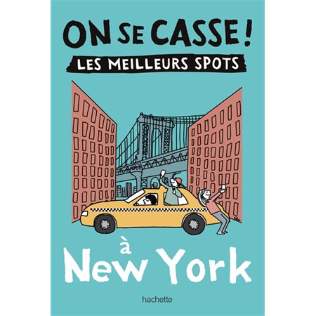 On se casse!:  les meilleurs spots à New York