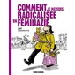 Comment je me suis radicalisée en féminazie