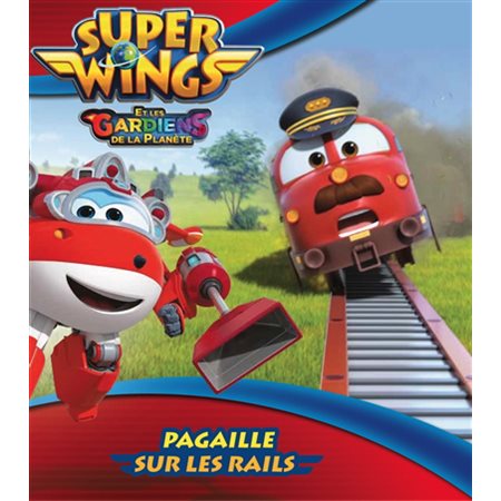 Pagaille sur les rails, Super Wings