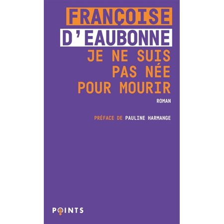 Je ne suis pas née pour mourir, Points. Féminismes, 5728