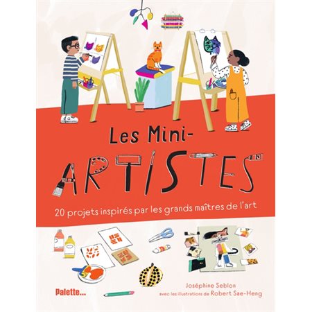 Les mini-artistes : 20 projets inspirés par les grands maîtres de l'art