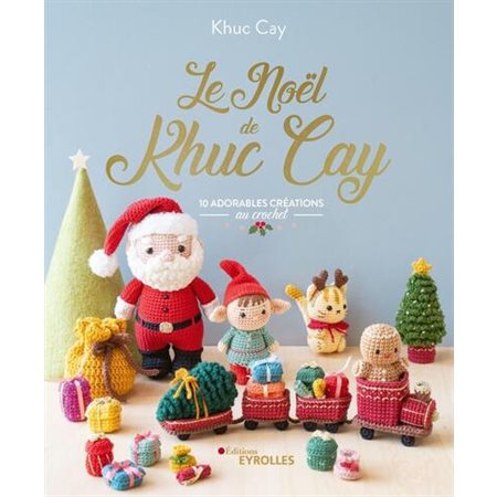 Le Noël de Khuc Cay : 10 adorables créations au crochet