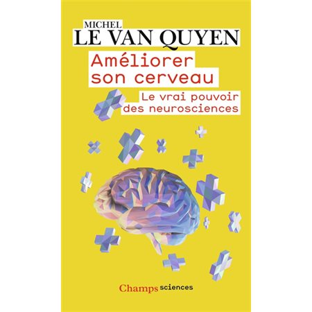 Améliorer son cerveau:  Le vrai pouvoir des neurosciences