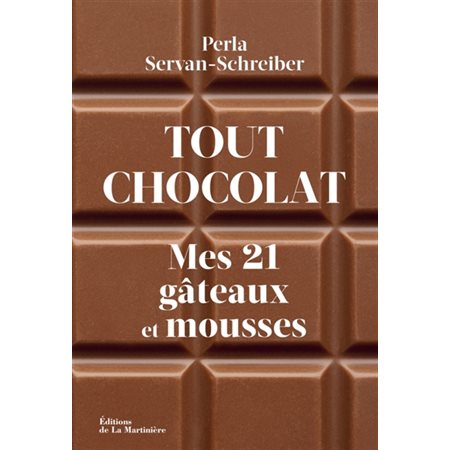 Tout chocolat : mes 21 gâteaux et mousses