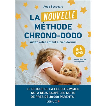 La nouvelle méthode chrono-dodo : aider votre enfant à bien dormir : 0-6 ans