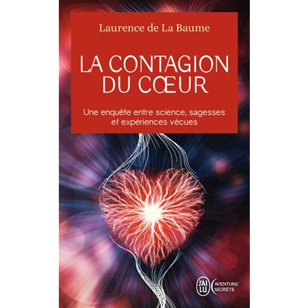 La contagion du coeur : une enquête entre science, sagesses et expériences vécues