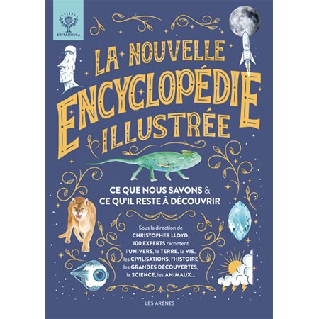 La nouvelle encyclopédie illustrée : ce que nous savons & ce qu'il reste à découvrir